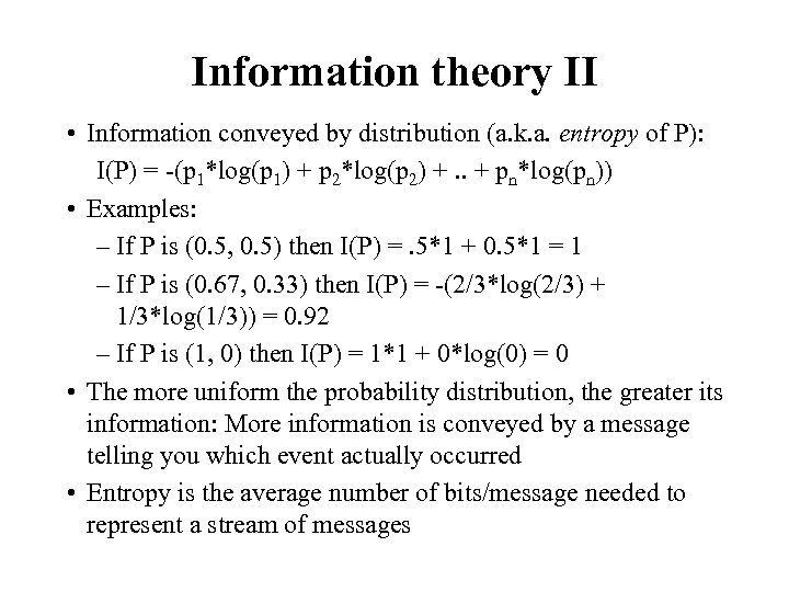 Information theory II • Information conveyed by distribution (a. k. a. entropy of P):
