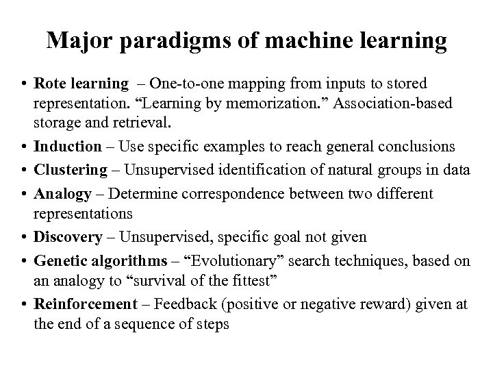 Major paradigms of machine learning • Rote learning – One-to-one mapping from inputs to
