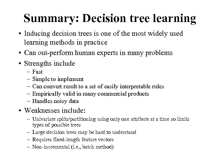 Summary: Decision tree learning • Inducing decision trees is one of the most widely