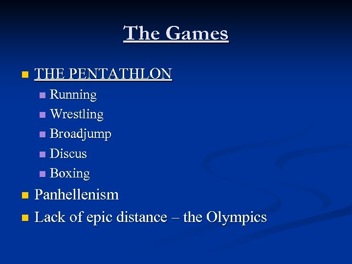 The Games n THE PENTATHLON Running n Wrestling n Broadjump n Discus n Boxing