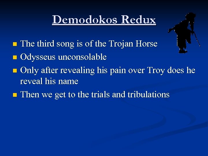 Demodokos Redux The third song is of the Trojan Horse n Odysseus unconsolable n