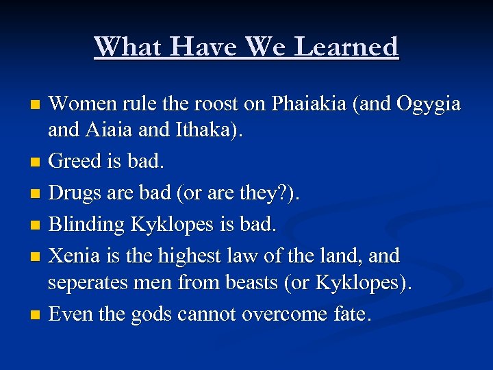 What Have We Learned Women rule the roost on Phaiakia (and Ogygia and Aiaia