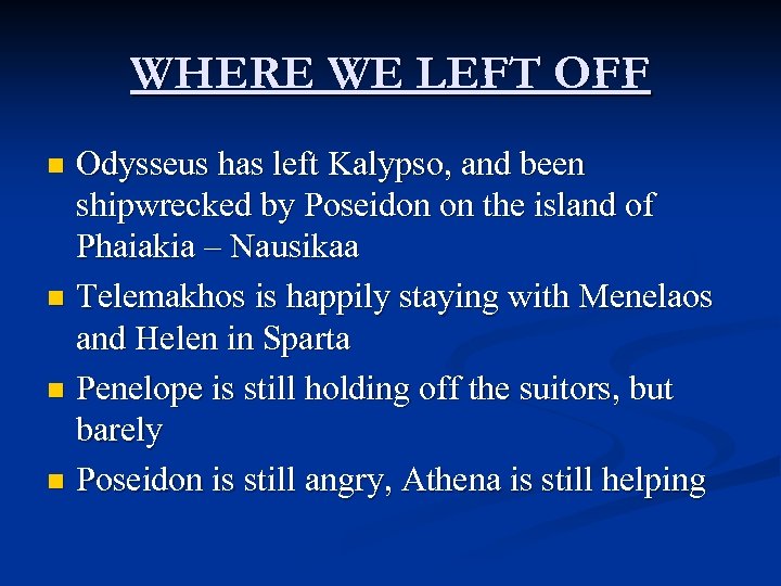 WHERE WE LEFT OFF Odysseus has left Kalypso, and been shipwrecked by Poseidon on