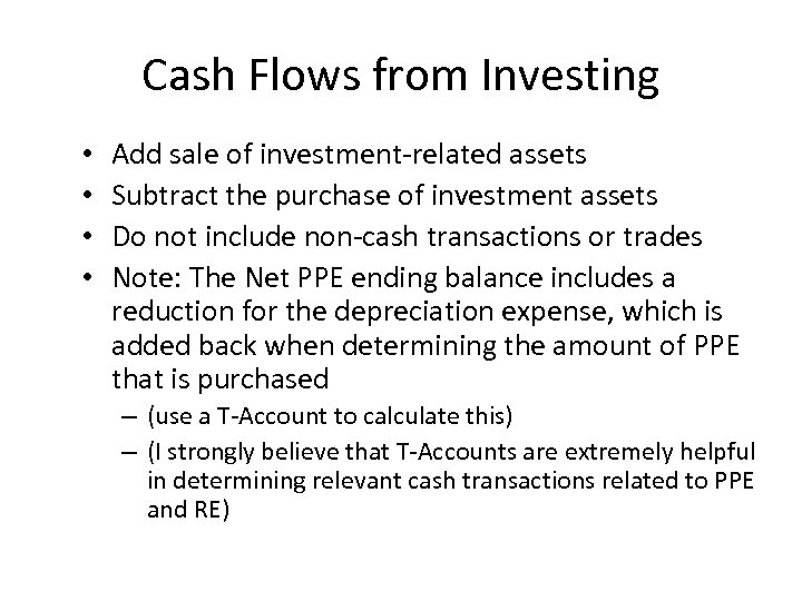 Cash Flows from Investing • • Add sale of investment-related assets Subtract the purchase