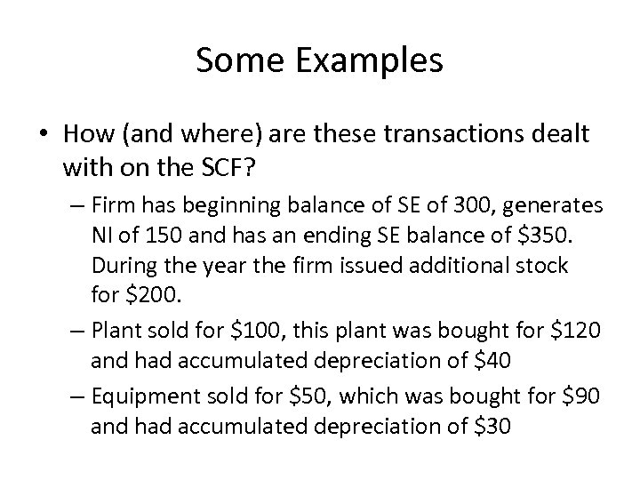 Some Examples • How (and where) are these transactions dealt with on the SCF?