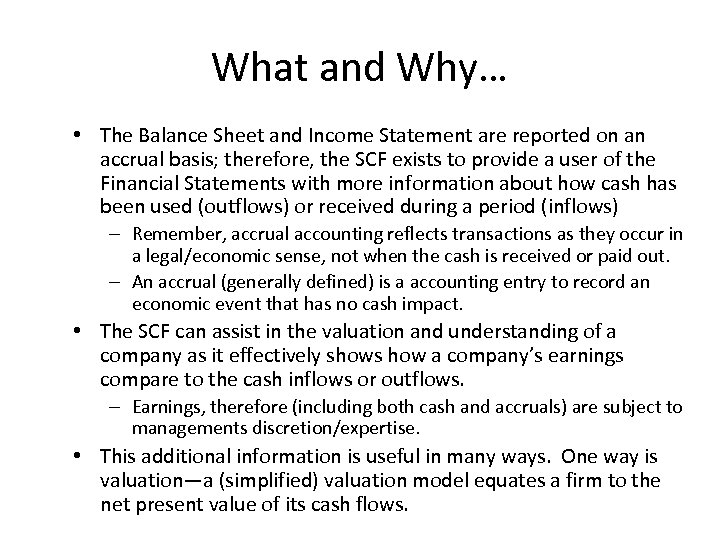 What and Why… • The Balance Sheet and Income Statement are reported on an