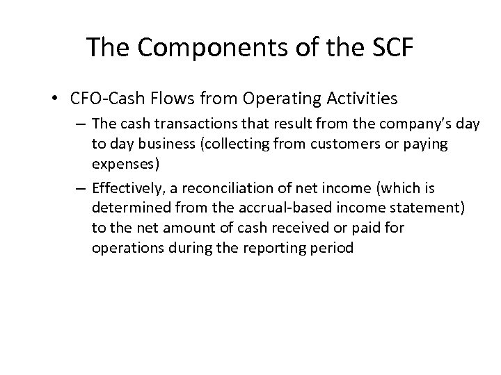 The Components of the SCF • CFO-Cash Flows from Operating Activities – The cash