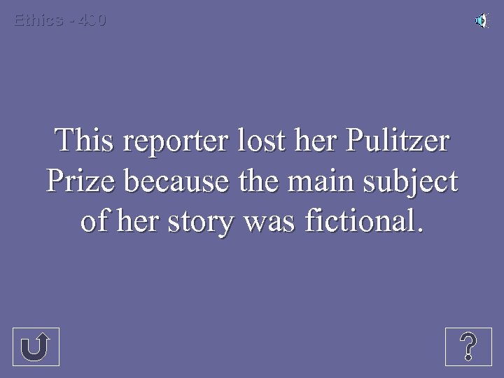 Ethics - 400 This reporter lost her Pulitzer Prize because the main subject of