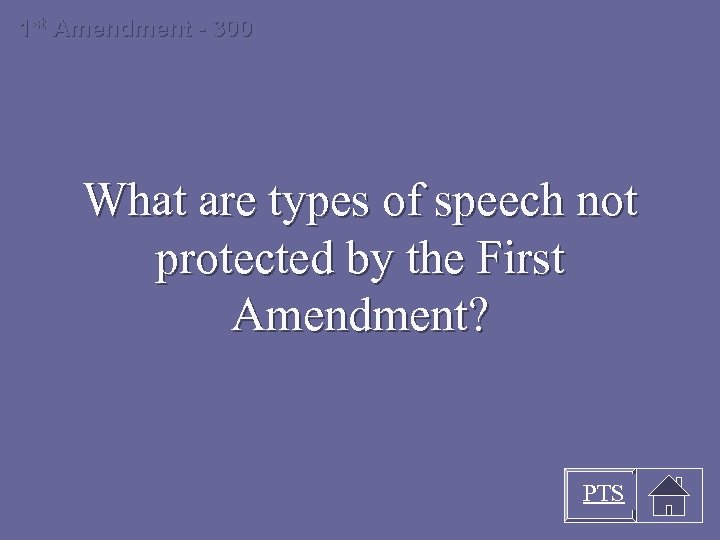 1 st Amendment - 300 What are types of speech not protected by the