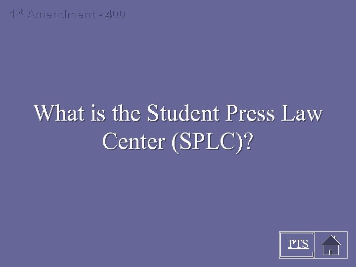 1 st Amendment - 400 What is the Student Press Law Center (SPLC)? PTS