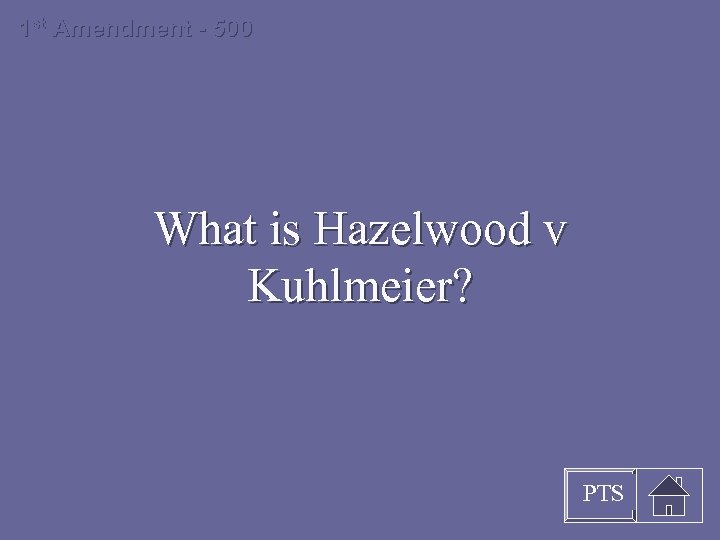 1 st Amendment - 500 What is Hazelwood v Kuhlmeier? PTS 