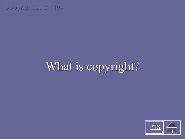 Copyright Law - 100 What is copyright? PTS 