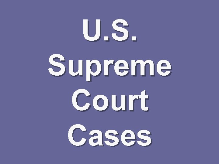 U. S. Supreme Court Cases 