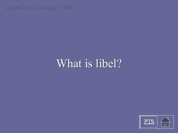 Legal Terminology - 100 What is libel? PTS 