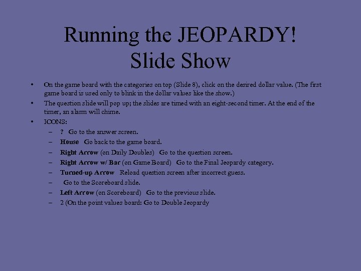 Running the JEOPARDY! Slide Show • • • On the game board with the