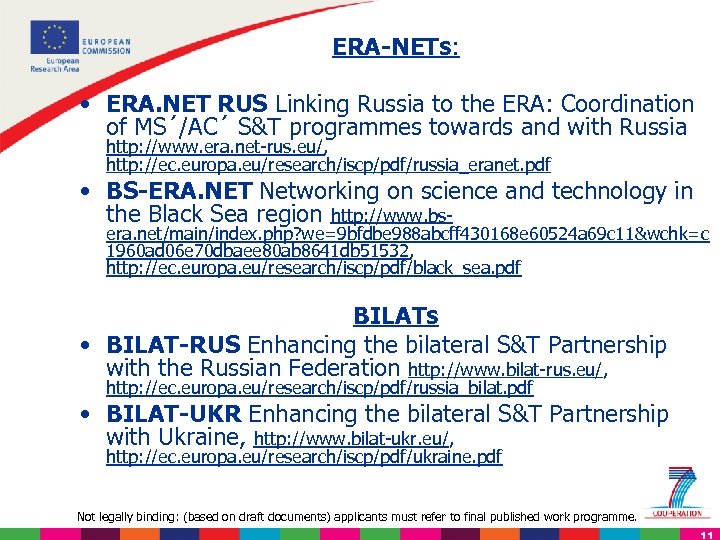 ERA-NETs: • ERA. NET RUS Linking Russia to the ERA: Coordination of MS´/AC´ S&T