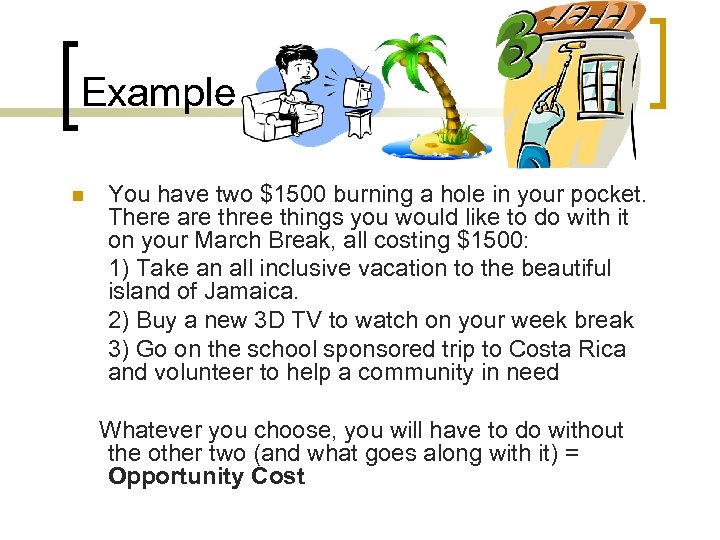 Example n You have two $1500 burning a hole in your pocket. There are