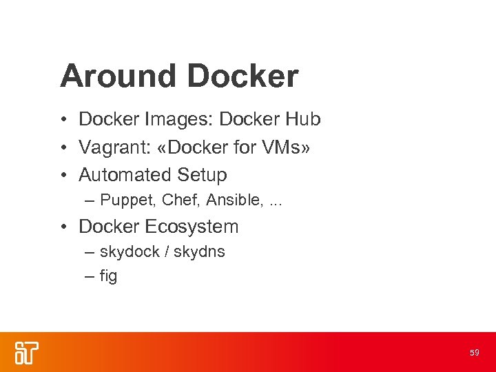 Around Docker • Docker Images: Docker Hub • Vagrant: «Docker for VMs» • Automated