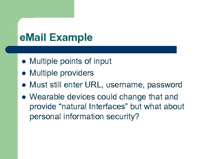 e. Mail Example l l Multiple points of input Multiple providers Must still enter