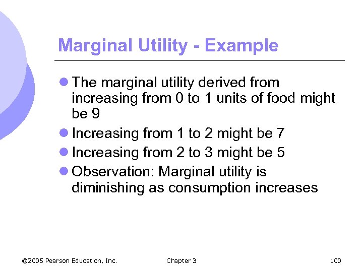 Marginal Utility - Example l The marginal utility derived from increasing from 0 to