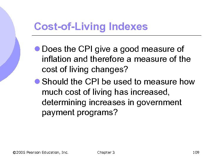 Cost-of-Living Indexes l Does the CPI give a good measure of inflation and therefore