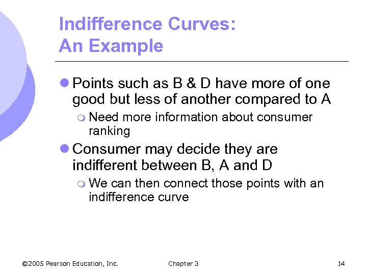 Indifference Curves: An Example l Points such as B & D have more of