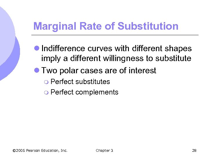 Marginal Rate of Substitution l Indifference curves with different shapes imply a different willingness