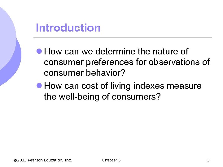 Introduction l How can we determine the nature of consumer preferences for observations of