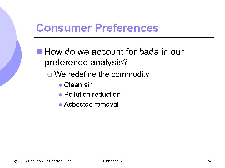 Consumer Preferences l How do we account for bads in our preference analysis? m