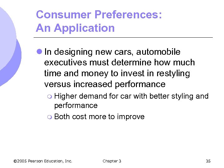 Consumer Preferences: An Application l In designing new cars, automobile executives must determine how