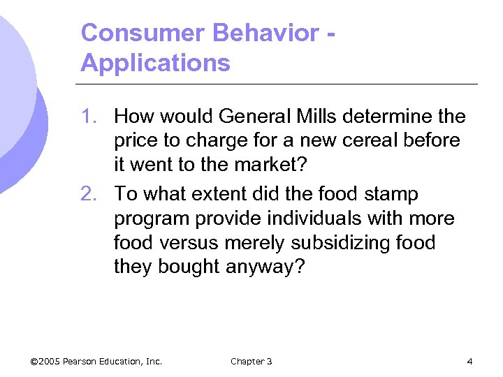 Consumer Behavior Applications 1. How would General Mills determine the price to charge for