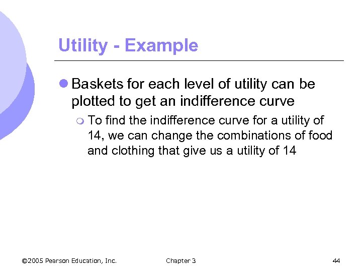 Utility - Example l Baskets for each level of utility can be plotted to