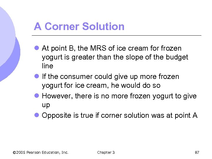 A Corner Solution l At point B, the MRS of ice cream for frozen