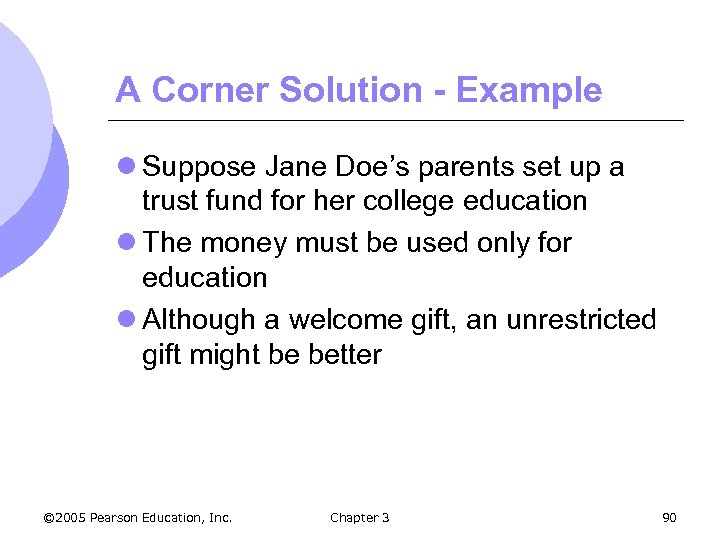 A Corner Solution - Example l Suppose Jane Doe’s parents set up a trust