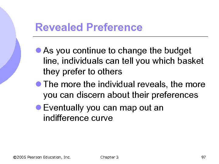 Revealed Preference l As you continue to change the budget line, individuals can tell