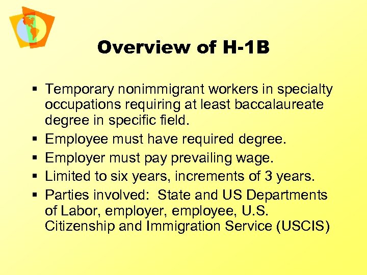 Overview of H-1 B § Temporary nonimmigrant workers in specialty occupations requiring at least