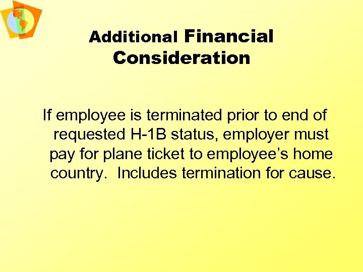 Additional Financial Consideration If employee is terminated prior to end of requested H-1 B