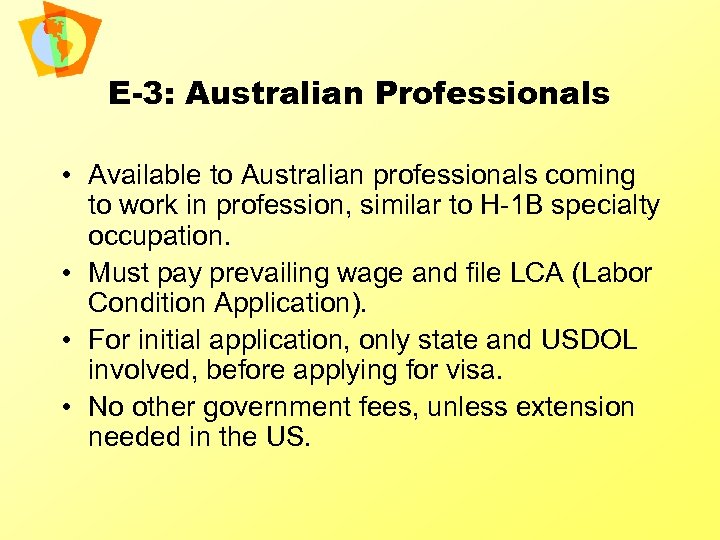 E-3: Australian Professionals • Available to Australian professionals coming to work in profession, similar