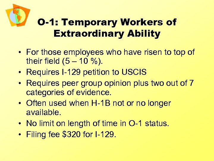 O-1: Temporary Workers of Extraordinary Ability • For those employees who have risen to