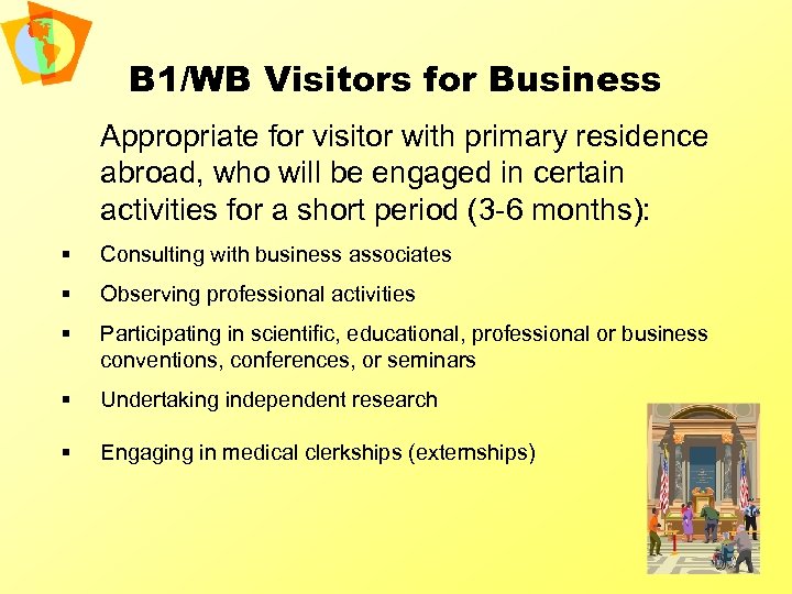 B 1/WB Visitors for Business Appropriate for visitor with primary residence abroad, who will