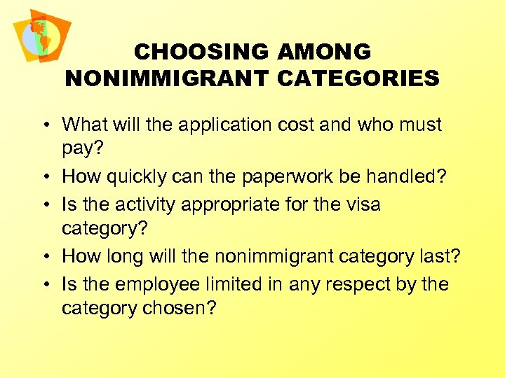 CHOOSING AMONG NONIMMIGRANT CATEGORIES • What will the application cost and who must pay?