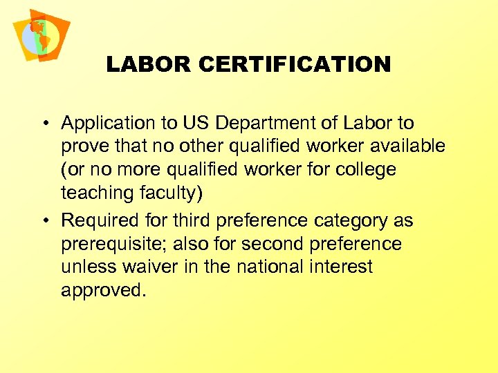 LABOR CERTIFICATION • Application to US Department of Labor to prove that no other