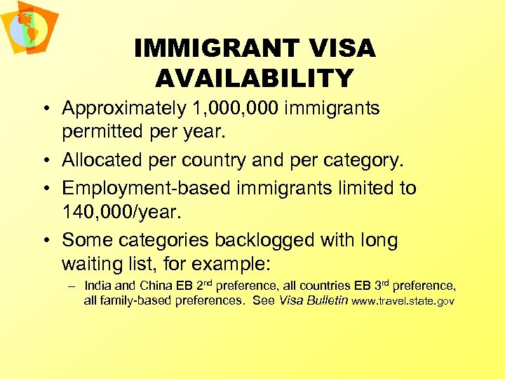 IMMIGRANT VISA AVAILABILITY • Approximately 1, 000 immigrants permitted per year. • Allocated per