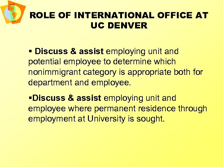 ROLE OF INTERNATIONAL OFFICE AT UC DENVER § Discuss & assist employing unit and