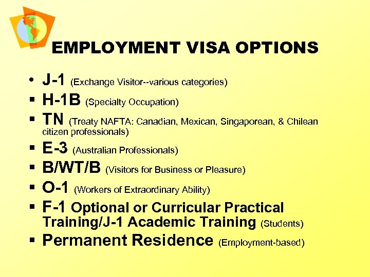 EMPLOYMENT VISA OPTIONS • J-1 (Exchange Visitor--various categories) § H-1 B (Specialty Occupation) §