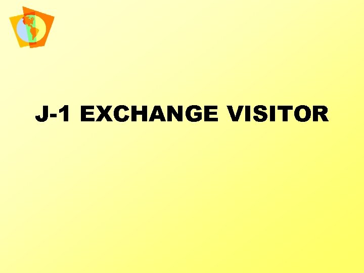 J-1 EXCHANGE VISITOR 