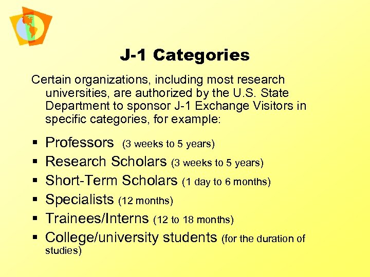 J-1 Categories Certain organizations, including most research universities, are authorized by the U. S.