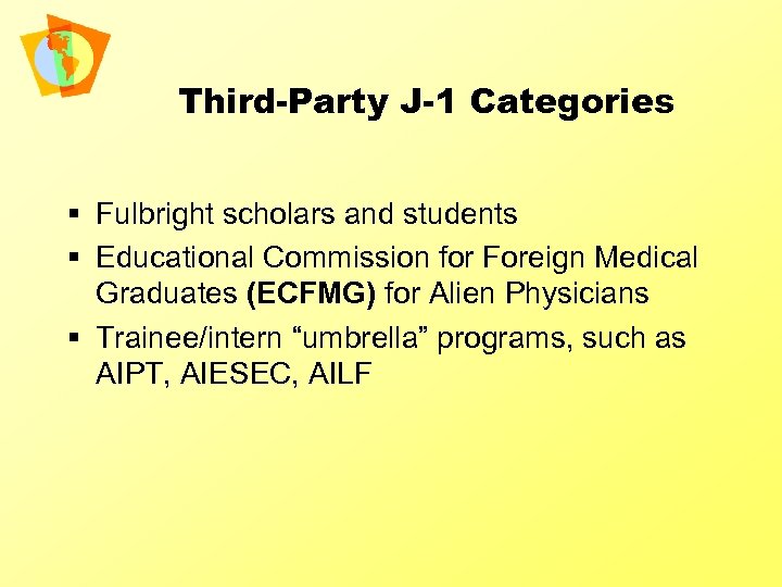 Third-Party J-1 Categories § Fulbright scholars and students § Educational Commission for Foreign Medical