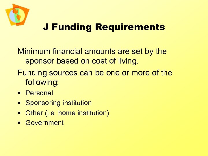 J Funding Requirements Minimum financial amounts are set by the sponsor based on cost