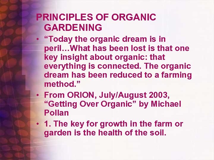 PRINCIPLES OF ORGANIC GARDENING • “Today the organic dream is in peril…What has been